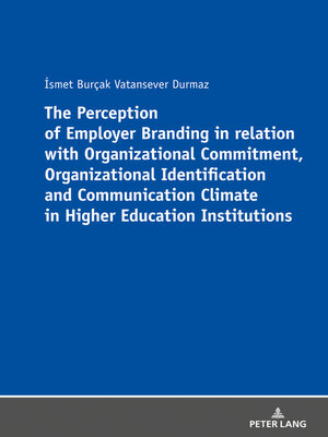 cover image of The Perception of Employer Branding in relation with Organizational Commitment, Organizational Identification and Communication Climate in Higher Education Institutions